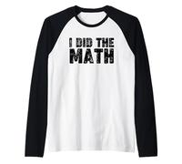 I Did The Math Camiseta Manga Raglan