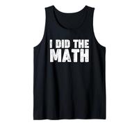 I Did The Math Camiseta sin Mangas