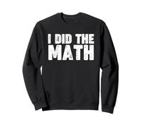 I Did The Math Sudadera
