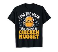 I Did The Math The Answer Is Chicken Nugget Matemáticas Camiseta