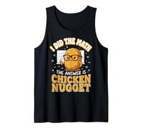 I Did The Math The Answer Is Chicken Nugget Matemáticas Camiseta sin Mangas