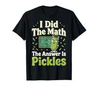 I Did The Math The Answer Is Pickles Camiseta