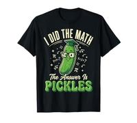 I Did The Math The Answer Is Pickles Camiseta