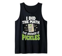 I Did The Math The Answer Is Pickles Camiseta sin Mangas