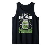 I Did The Math The Answer Is Pickles Camiseta sin Mangas