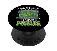 I Did The Math The Answer Is Pickles PopSockets PopGrip Adhesivo