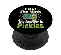 I Did The Math The Answer Is Pickles PopSockets PopGrip Adhesivo