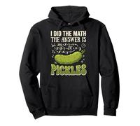 I Did The Math The Answer Is Pickles Sudadera con Capucha
