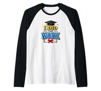 I Did The Work Graduation Cap Proud Graduate Design tee Camiseta Manga Raglan