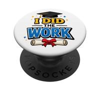 I Did The Work Graduation Cap Proud Graduate Design tee PopSockets PopGrip Adhesivo