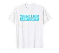 I Did What Last Night Camiseta gráfica económica, Hombre, Blanco, S