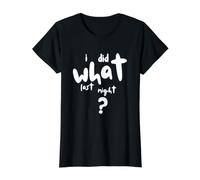 I Did What Last Night Camiseta gráfica económica, Mujer, Negro, L