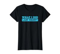 I Did What Last Night Camiseta gráfica económica, Mujer, Negro, M