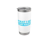 I Did What Last Night Vaso térmico de acero inoxidable de doble pared