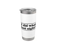I Did What Last Night Vaso térmico de acero inoxidable de doble pared