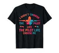 I didn’t Choose The Pilot Life, The Pilot Life Chose me Camiseta