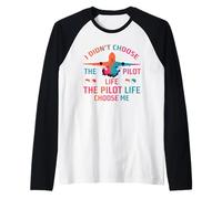 I didn’t Choose The Pilot Life, The Pilot Life Chose me Camiseta Manga Raglan