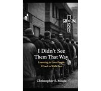 I Didn’t See Them That Way: Learning to Love the People I Used to Walk Past