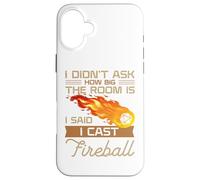 I Didn'T Ask How Big The Room Is Said I Cast Fireball Carcasa para iPhone 16 Plus