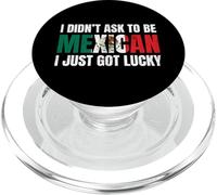 I Didn'T Ask To Be Mexican I Just Got Lucky Gift PopSockets PopGrip para MagSafe