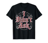 I Didn'T Ask Yo no pregunté Frase Divertida Sarcasmo ironía Camiseta