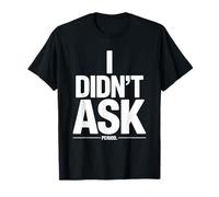 I Didn'T Ask Yo no pregunté Frase Divertida Sarcasmo ironía Camiseta