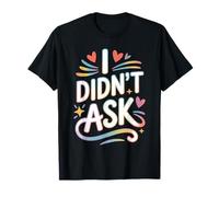 I Didn'T Ask Yo no pregunté Frase Divertida Sarcasmo ironía Camiseta