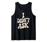 I Didn'T Ask Yo no pregunté Frase Divertida Sarcasmo ironía Camiseta sin Mangas
