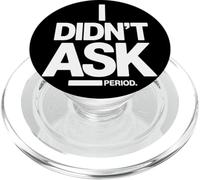 I Didn'T Ask Yo no pregunté Frase Divertida Sarcasmo ironía PopSockets PopGrip para MagSafe