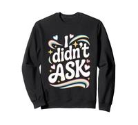 I Didn'T Ask Yo no pregunté Frase Divertida Sarcasmo ironía Sudadera