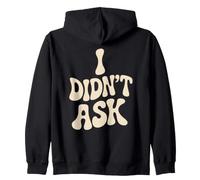 I Didn'T Ask Yo no pregunté Frase Divertida Sarcasmo ironía Sudadera con Capucha
