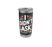I Didn't Ask Yo no pregunté Frase divertida sarcasmo ironía Vaso térmico de acero inoxidable de doble pared