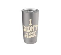 I Didn't Ask Yo no pregunté Frase divertida sarcasmo ironía Vaso térmico de acero inoxidable de doble pared