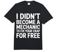 I Didn'T Become A Mechanic To Fix Your Crap For Free |- Comfort Colors Adult Heavyweight T-Shirt