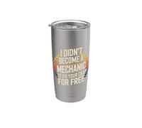I Didn't Become A Mechanic To Fix Your Crap For Free - Vaso térmico de acero inoxidable de doble pared