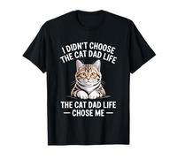 I Didn'T Choose The Cat Dad Life The Cat Dad Life Chose Me Camiseta