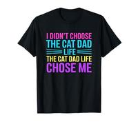 I Didn'T Choose The Cat Dad Life The Cat Dad Life Chose Me Camiseta