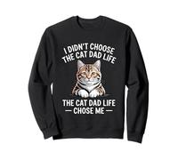 I Didn'T Choose The Cat Dad Life The Cat Dad Life Chose Me Sudadera