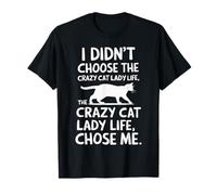 I Didn'T Choose The Crazy Cat Lady Life Funny Cat Lover Camiseta