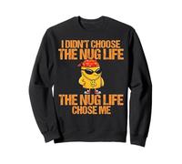 I Didn't Choose The Nug Life The Nug Life Chose Me Funny Sudadera