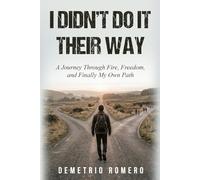 I Didn't Do It Their Way: A Journey Through Fire, Freedom, and Finally My Own Path