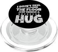 I Didn'T Fall, The Floor Just Needed A Hug - PopSockets PopGrip para MagSafe