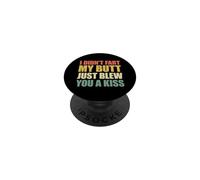 I Didn'T Fart My Butt Blew You A Kiss PopSockets PopGrip Adhesivo