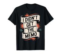 I Didn'T Get The Memo Bromas de empleados de Trabajo |- Camiseta
