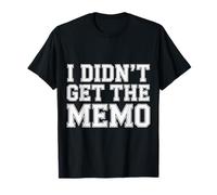 I Didn'T Get The Memo Bromas de empleados de Trabajo |- Camiseta