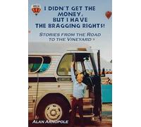 I Didn't Get the Money, But I Have the Bragging Rights: Stories From The Road To The Vineyard