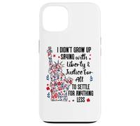 I Didn't Grow Up Saying With Liberty and Justice for All USA Carcasa para iPhone 13
