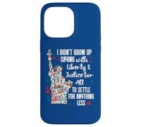 I Didnt Grow Up Saying With Liberty and Justice for All USA Carcasa para iPhone 14 Pro Max