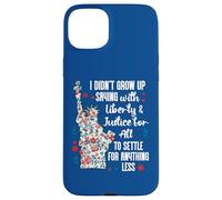I Didnt Grow Up Saying With Liberty and Justice for All USA Carcasa para iPhone 15 Plus