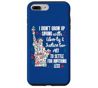 I Didnt Grow Up Saying With Liberty and Justice for All USA Carcasa para iPhone 7 Plus/8 Plus